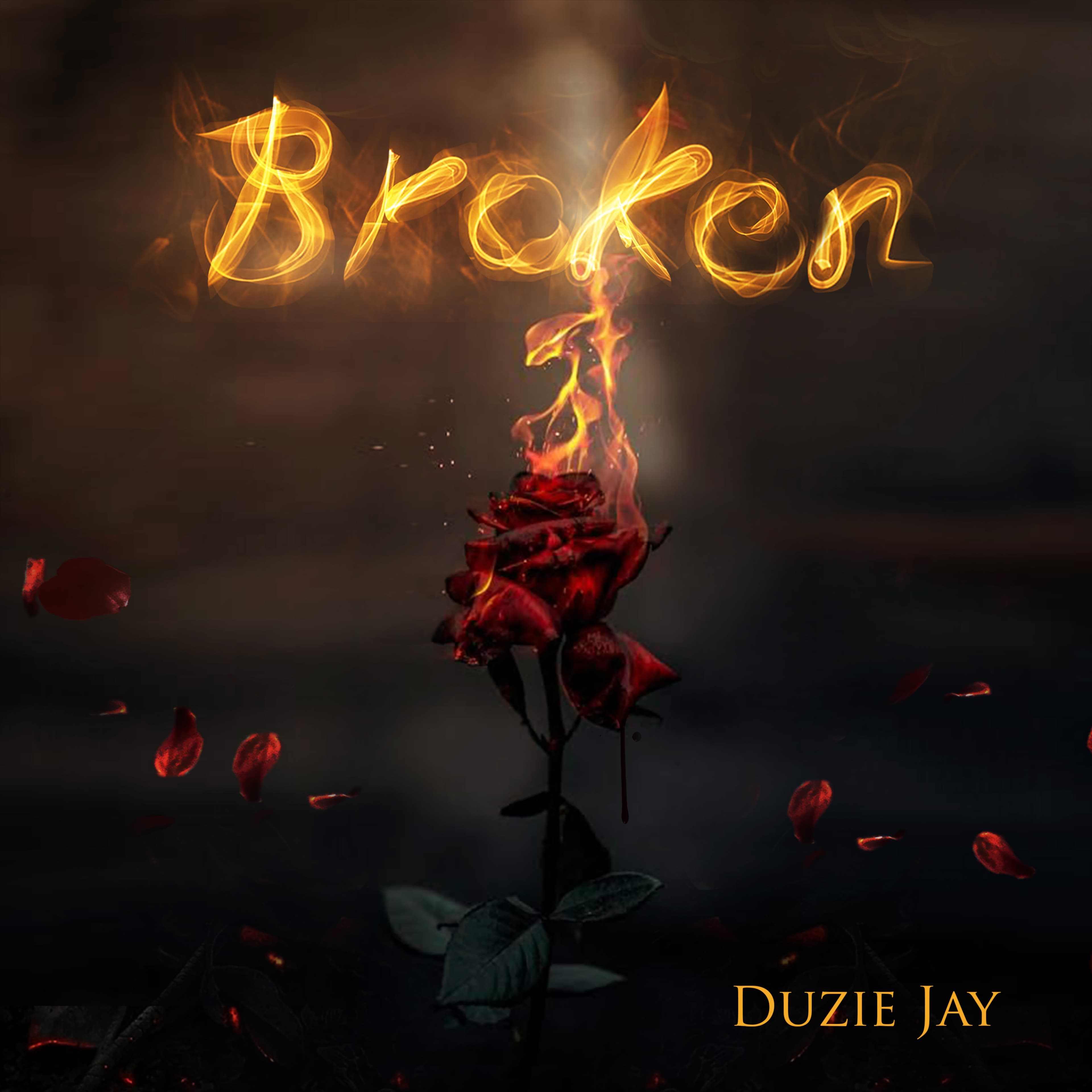 Broken by Duzie Jay
